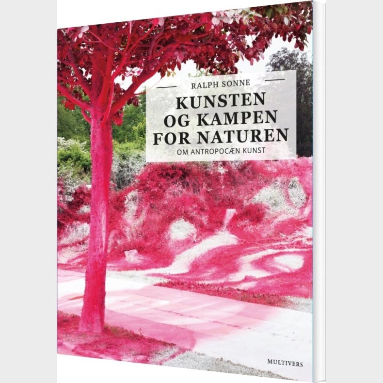 Kunsten Og Kampen For Naturen - Ralph Sonne - Bog