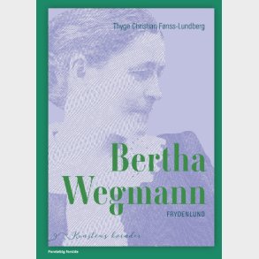 Kunstens Kvinder: Bertha Wegmann - Thyge F�nss-lundberg - Bog