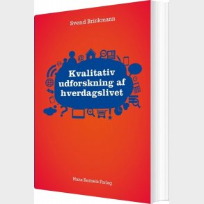 Kvalitativ Udforskning Af Hverdagslivet - Svend Brinkmann - Bog