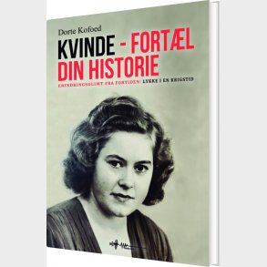 Kvinde - Fort�l Din Historie - Dorte Kofoed - Bog