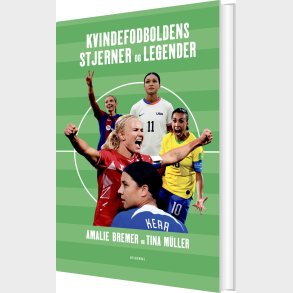 Kvindefodboldens Stjerner Og Legender - Amalie Bremer Og Tina M�ller - Bog
