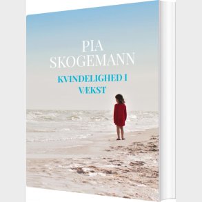 Kvindelighed I V�kst - Pia Skogemann - Bog
