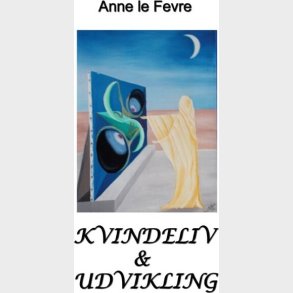 Kvindeliv Og Udvikling - Anne Le Fevre - Bog