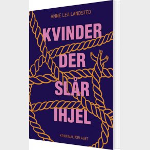 Kvinder Der Sl�r Ihjel - Anne Lea Landsted - Bog