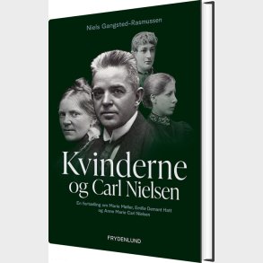 Kvinderne Og Carl Nielsen - Niels Gangsted-rasmussen - Bog