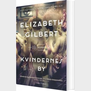 Kvindernes By - Elisabeth Gilbert - Bog
