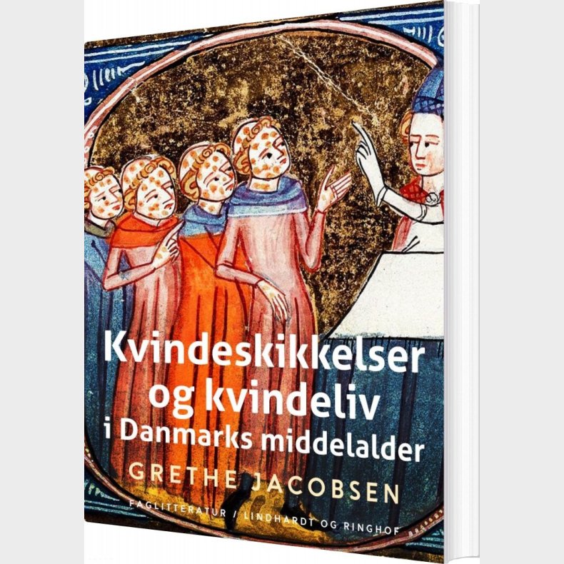 Kvindeskikkelser Og Kvindeliv I Danmarks Middelalder - Grethe Jacobsen - Bog