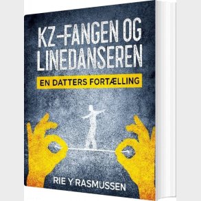 Kz-fangen Og Linedanseren - Rie Y. Rasmussen - Bog