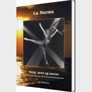La Norma - Sorg Savn Og Succes - Aase Thomassen - Bog