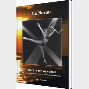 La Norma, Sorg Savn Og Succes - Aase Thomassen - Bog