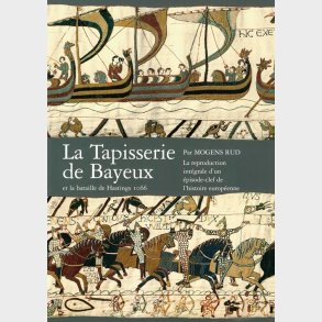La Tapisserie De Bayeux Et La Bataille De Hastings 1066 - Mogens Rud - Bog