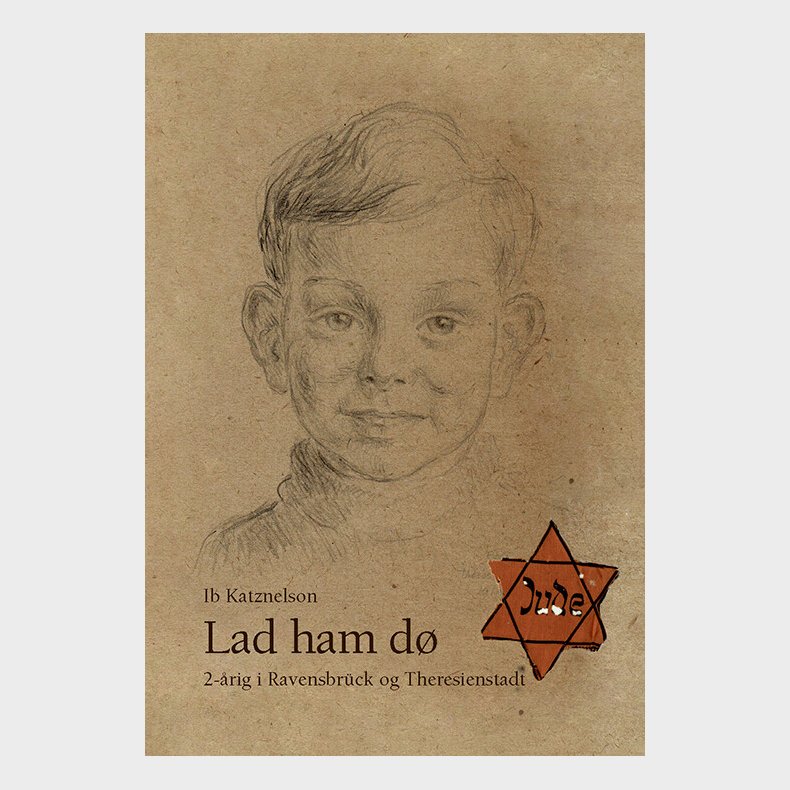 Lad Ham D� - 2-�rig I Ravensbr�ck Og Theresienstadt - Ib Katznelson - Bog