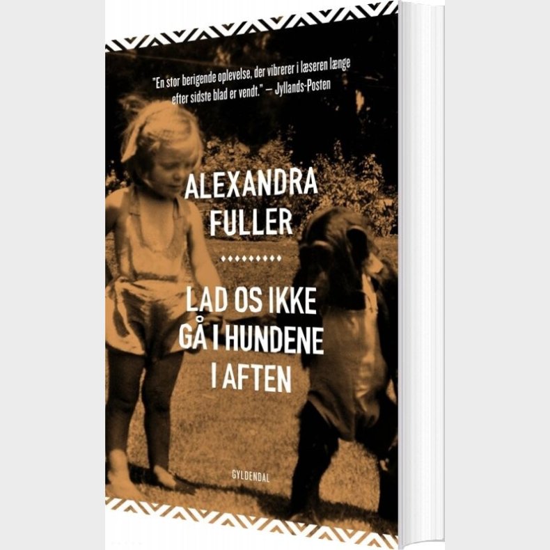 Lad Os Ikke G� I Hundene I Aften - Alexandra Fuller - Bog