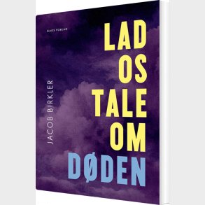 Lad Os Tale Om D�den - Jacob Birkler - Bog