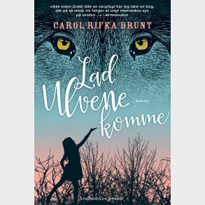 Lad Ulvene Komme - Carol Rifka Brunt - Bog