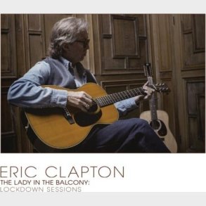 Eric Clapton - Lady In The Balcony: Lockdown Sessions (cd + Dvd) - CD