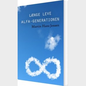 L�nge Leve Alfa-generationen - Martin Hans Jensen - Bog