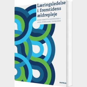 L�ringsledelse I Fremtidens �ldrepleje - Anja Overgaard Thomassen - Bog