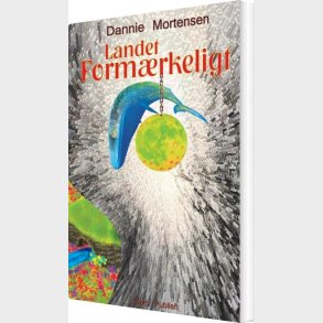 Landet Form�rkeligt - Dannie Mortensen - Bog