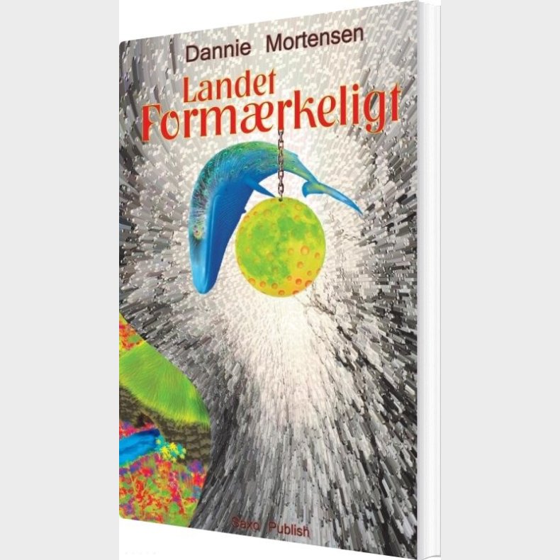 Landet Form�rkeligt - Dannie Mortensen - Bog