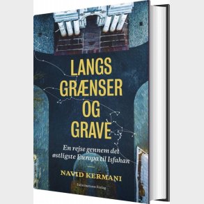 Langs Gr�nser Og Grave - Navid Kermani - Bog