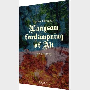 Langsom Fordampning Af Alt - S�ren Uttenthal - Bog