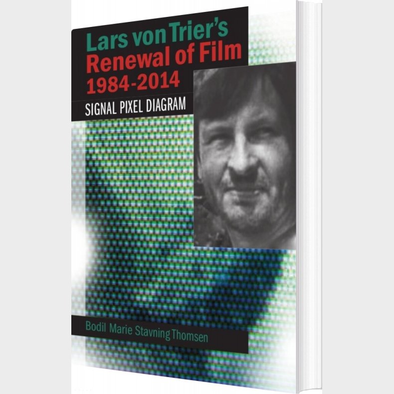 Lars Von Trier's Renewal Of Film 1984-2014 - Bodil Marie Stavning Thomsen - English Book
