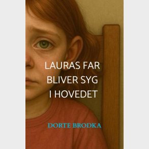 Lauras Far Bliver Syg I Hovedet - Dorte Brodka - Bog