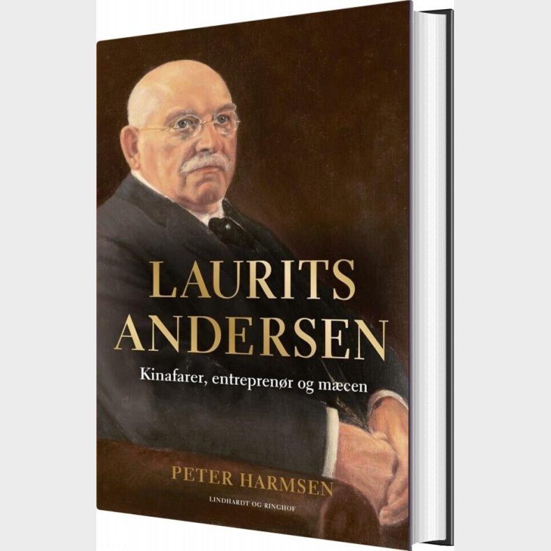 Laurits Andersen - Kinafarer, Entrepren�r Og M�cen - Peter Harmsen - Bog