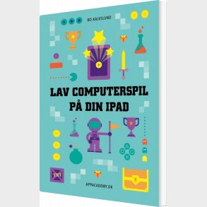 Lav Computerspil P� Din Ipad - Bo Kalvslund - Bog