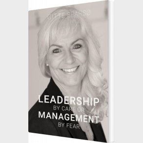 Leadership  By  Care  Or  Management  By  Fear - Gitte Spars� - Bog