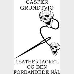 Leatherjacket Og Den Forbandede N�l - Casper Grundtvig - Bog
