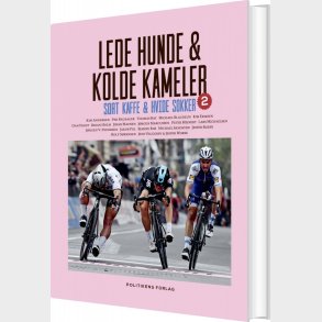 Lede Hunde & Kolde Kameler - Bjarne Riis - Bog