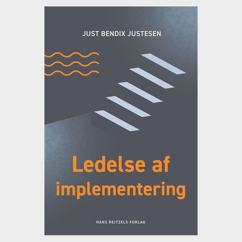 Ledelse Af Implementering - Just Bendix Justesen - Bog
