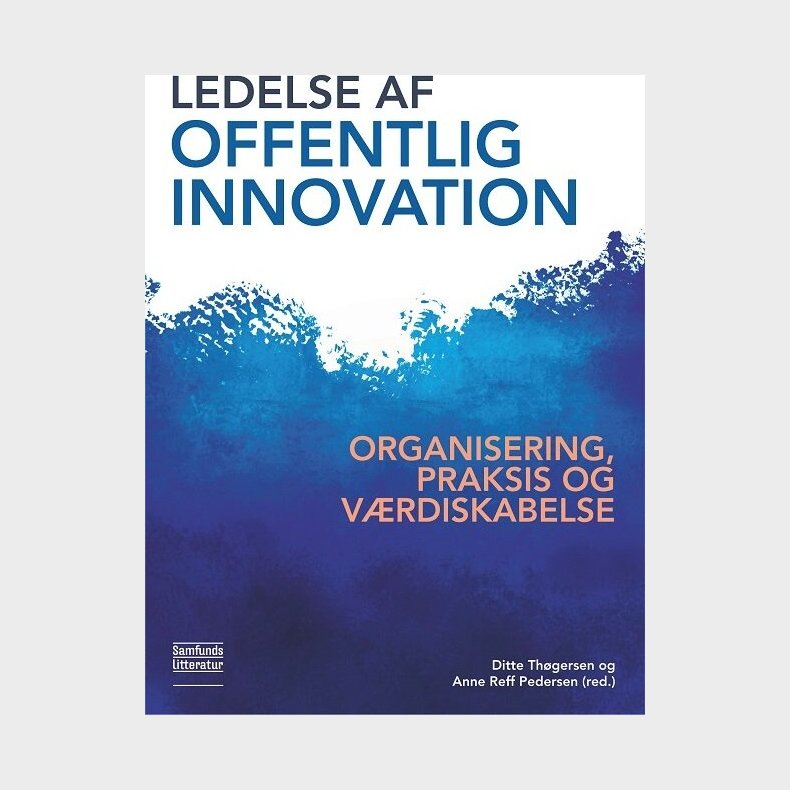 Ledelse Af Offentlig Innovation - Anne Reff Pedersen - Bog