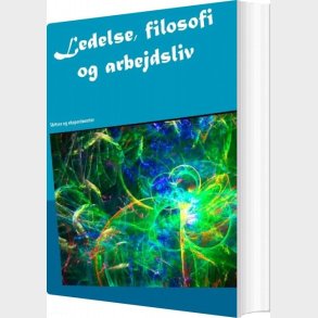 Ledelse, Filosofi Og Arbejdsliv - Kim G�rtz - Bog