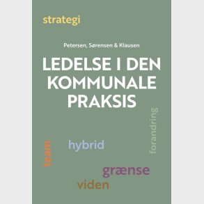 Ledelse I Den Kommunale Praksis - Kurt Klaudi Klausen - Bog