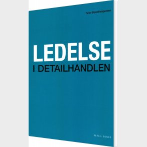 Ledelse I Detailhandlen - Peter Skjold Mogensen - Bog