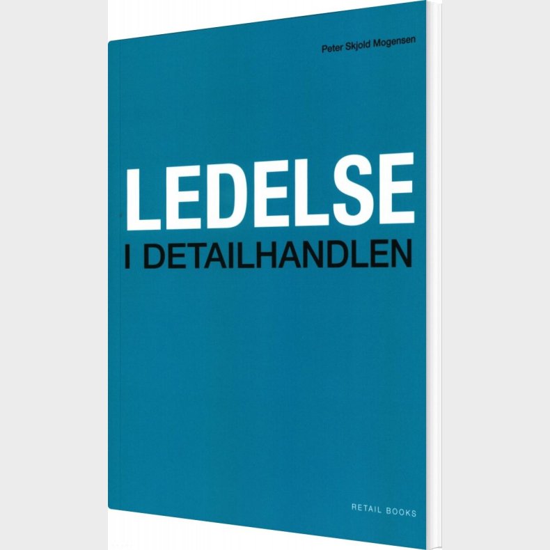 Ledelse I Detailhandlen - Peter Skjold Mogensen - Bog