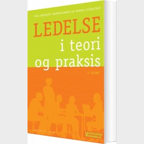 Ledelse I Teori Og Praksis - Pia Lindkvist Kn�rkegaard - Bog