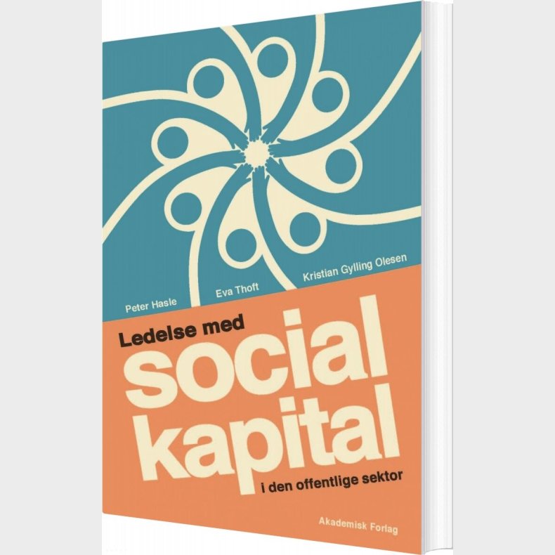 Ledelse Med Social Kapital I Den Offentlige Sektor - Peter Hasle - Bog