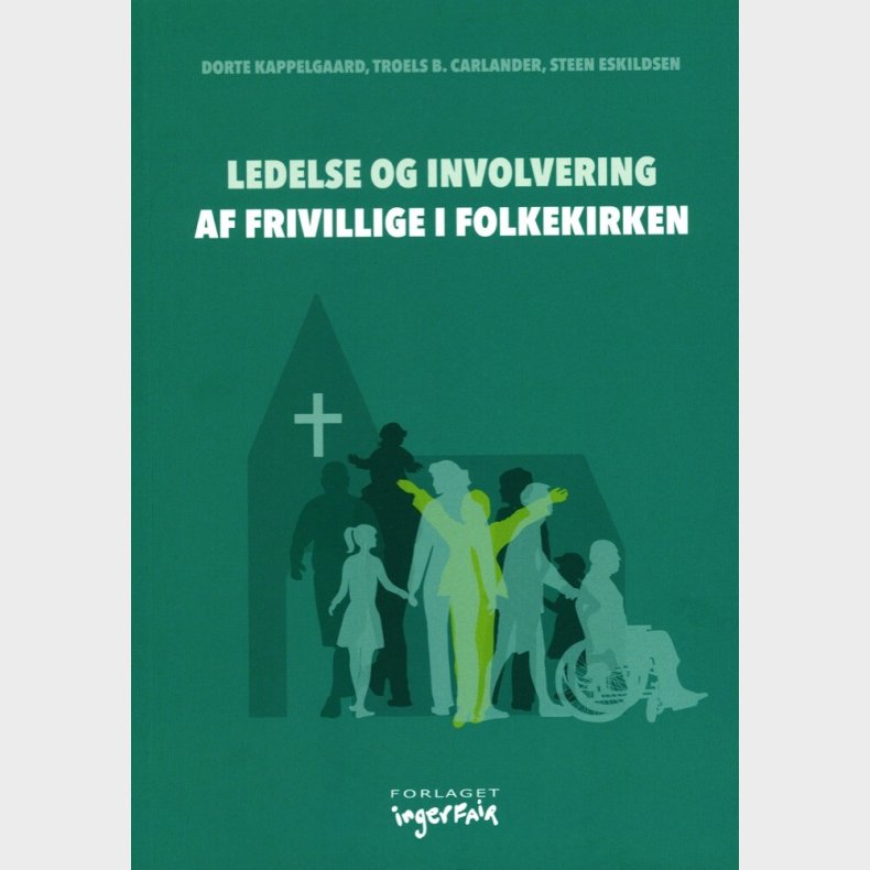 Ledelse Og Involvering Af Frivillige I Folkekirken - Dorte Kappelgaard - Bog