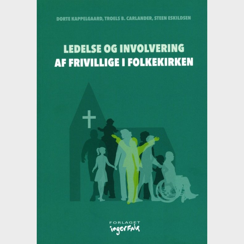 Ledelse Og Involvering Af Frivillige I Folkekirken - Dorte Kappelgaard - Bog