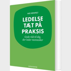 Ledelse T�t P� Praksis - Mie Heinfelt - Bog