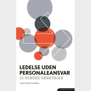 Ledelse Uden Personaleansvar. 10 St�rke V�rkt�jer - Anne Birgitte Lindholm - Bog