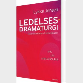 Ledelsesdramaturgi - Lykke Jensen - Bog