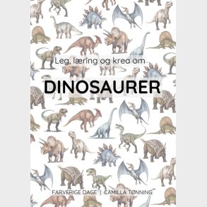 Leg, L�ring Og Krea Om Dinosaurer - Camilla T�nning - Bog