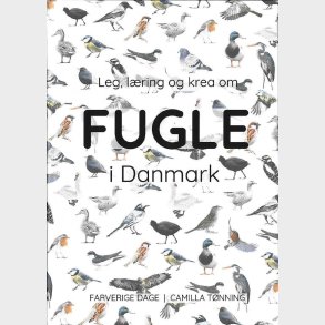 Leg, L�ring Og Krea Om Fugle I Danmark - Camilla T�nning - Bog
