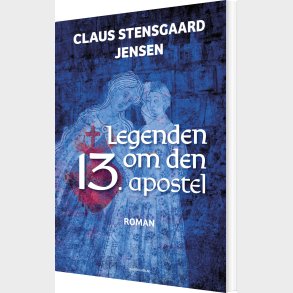Legenden Om Den 13. Apostel - Claus Stensgaard Jensen - Bog