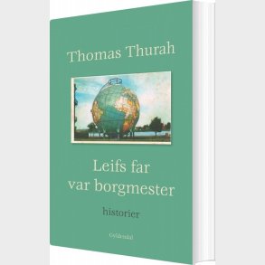 Leifs Far Var Borgmester - Thomas Thurah - Bog